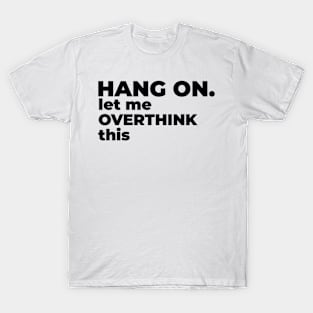 Hang on. Let me overthink this. T-Shirt